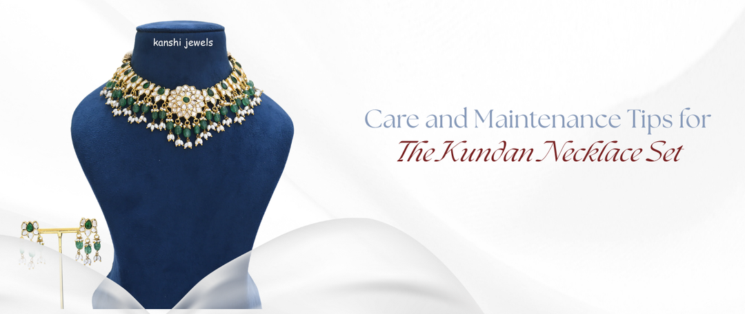 Care and Maintenance Tips for The Kundan Necklace Set