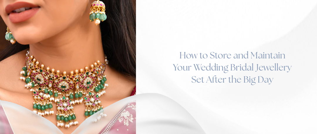 How to Store and Maintain Your Wedding Bridal Jewellery Set After the Big Day