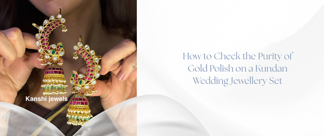How to Check the Purity of Gold Polish on a Kundan Wedding Jewellery Set
