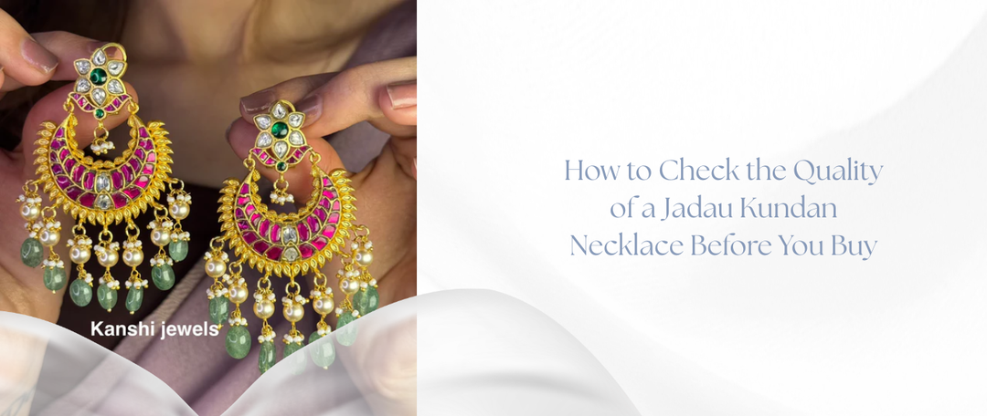 How to Check the Quality of a Jadau Kundan Necklace Before You Buy