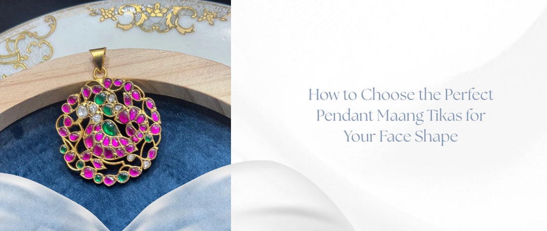 How to Choose the Perfect Pendant Maang Tikas for Your Face Shape