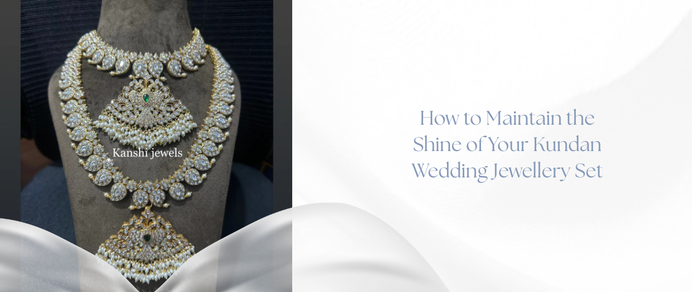 How to Maintain the Shine of Your Kundan Wedding Jewellery Set
