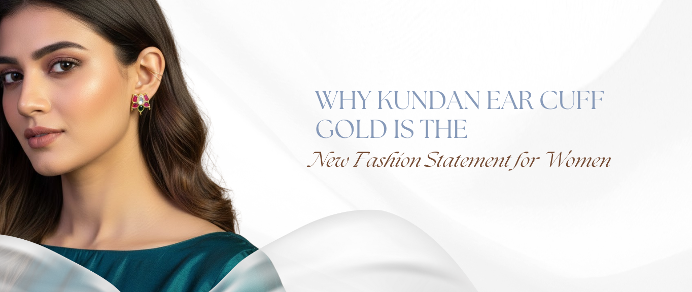 Why Kundan Ear Cuff Gold is the New Fashion Statement for Women