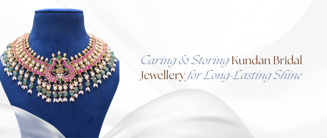 Caring & Storing Kundan Bridal Jewellery for Long-Lasting Shine